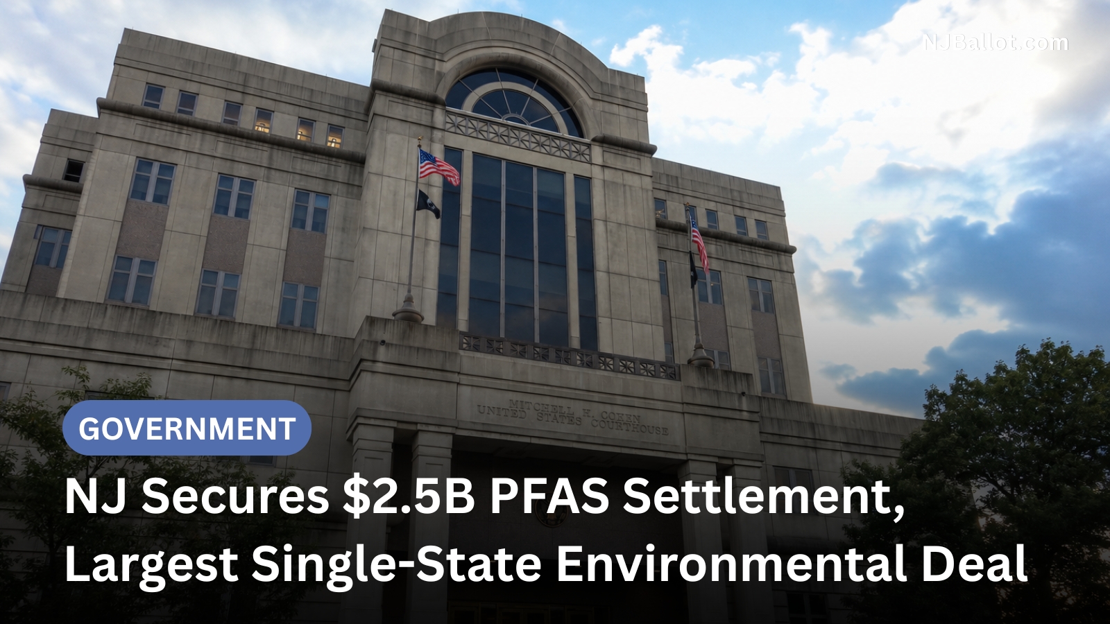 NJ Secures $2.5B PFAS Settlement, Largest Single-State Environmental Deal