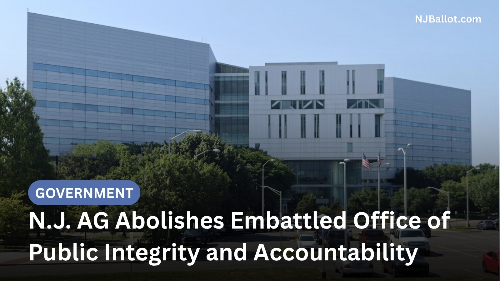 N.J. AG Abolishes Embattled Office of Public Integrity and Accountability