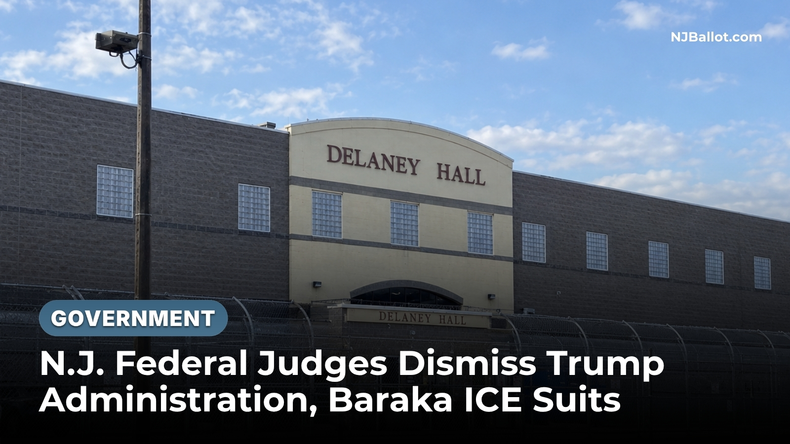 N.J. Federal Judges Dismiss Trump Administration, Baraka ICE Suits