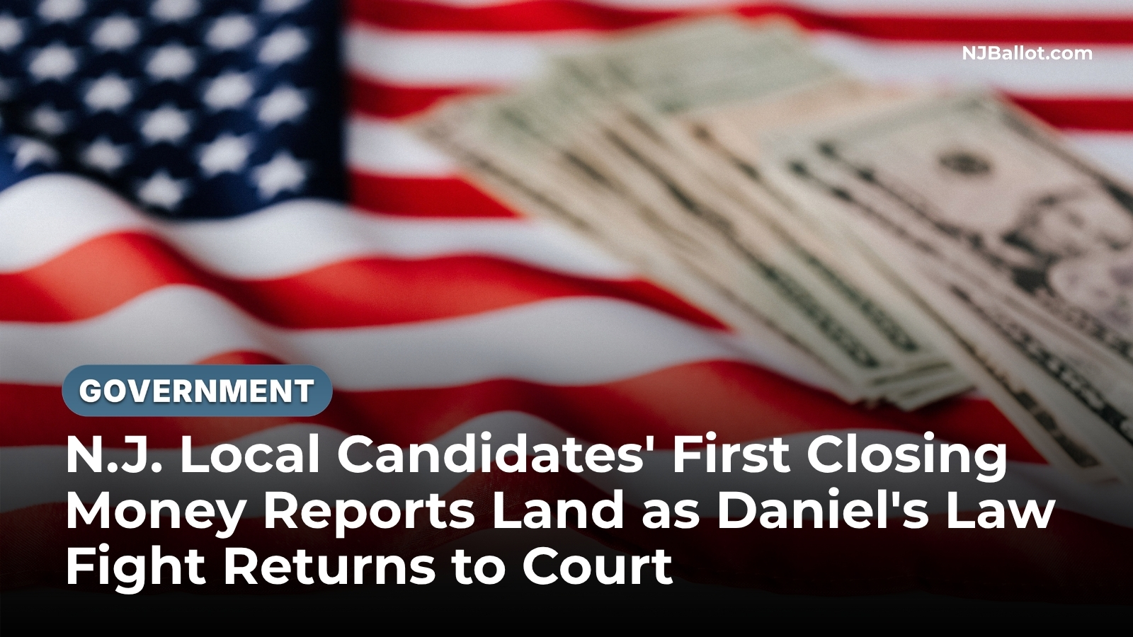 N.J. Local Candidates' First Closing Money Reports Land as Daniel's Law Fight Returns to Court