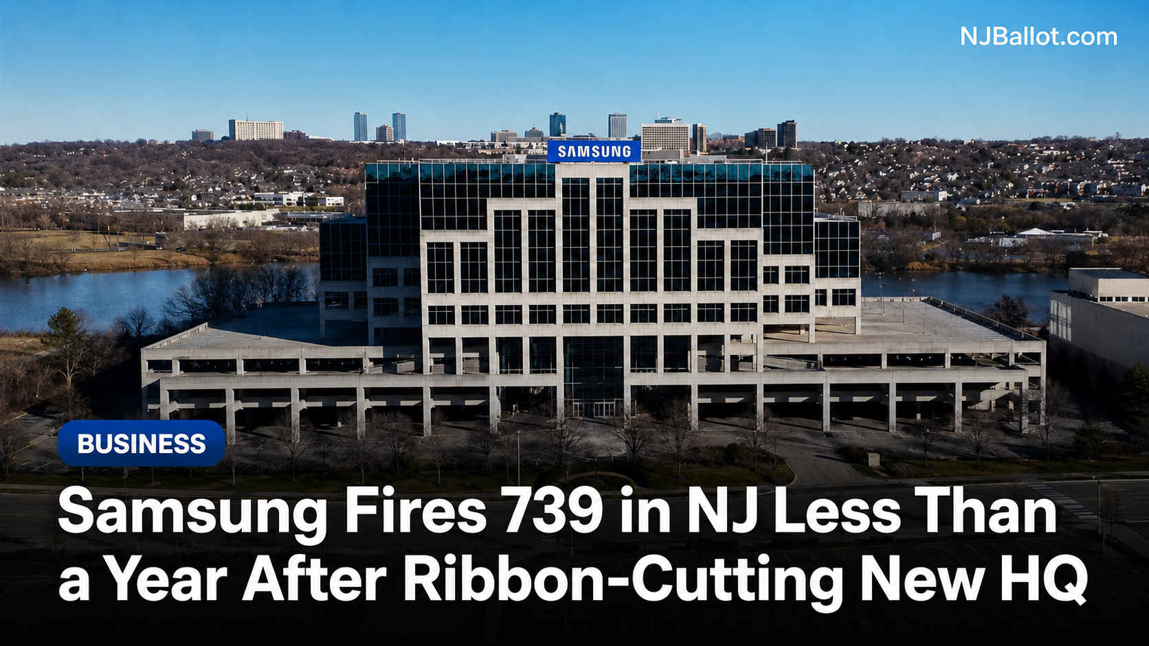 Samsung Fires 739 in NJ Less Than a Year After Ribbon-Cutting New HQ