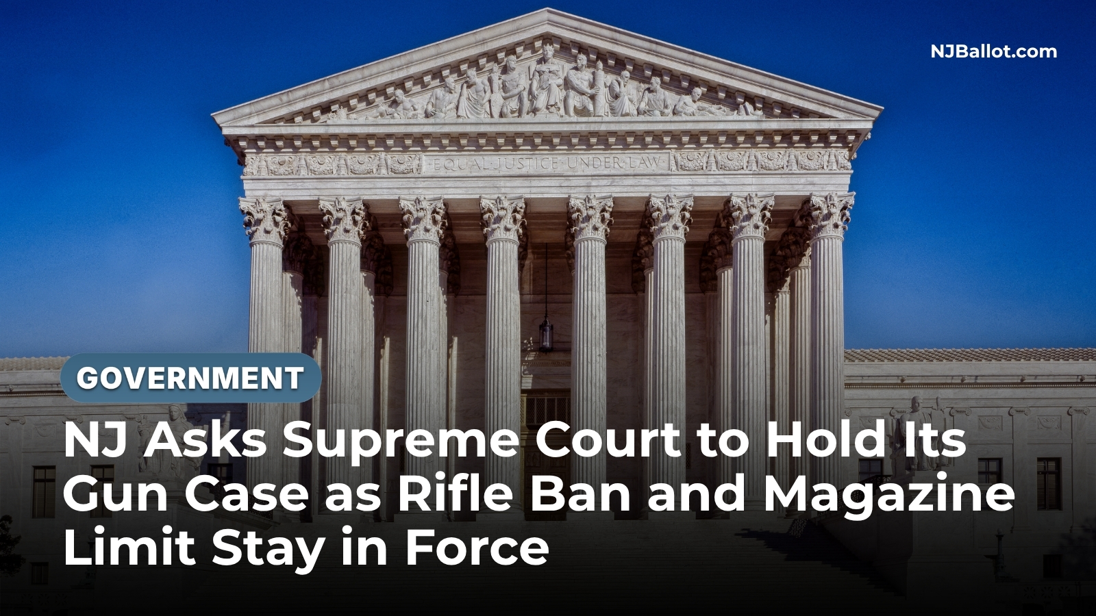 New Jersey Asks Supreme Court to Hold Its Gun Case as Rifle Ban and Magazine Limit Stay in Force